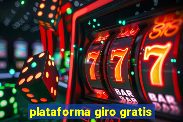 plataforma giro gratis